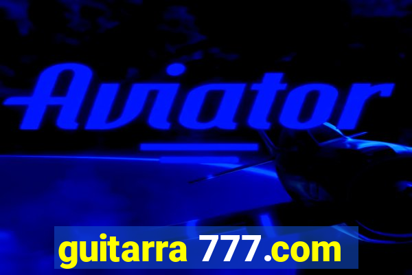 guitarra 777.com